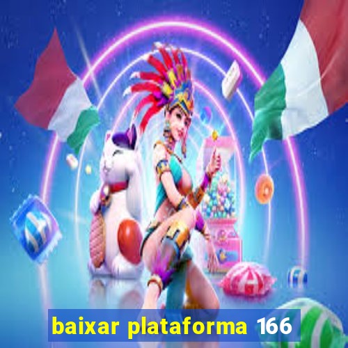 baixar plataforma 166